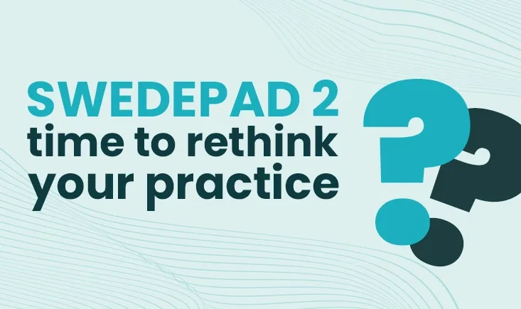 SWEDEPAD 2: time to rethink your practice?